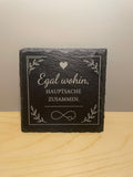Schiefer Untersetzer (10x10cm) Egal wohin
